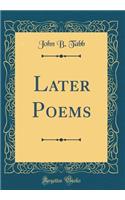 Later Poems (Classic Reprint)