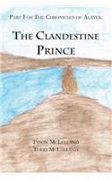 The Clandestine Prince: Part I of the Chronicles of Alayek