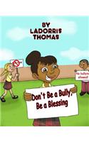 Don't Be a Bully, Be a Blessing