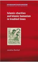 Islamic Charities and Islamic Humanism in Troubled Times