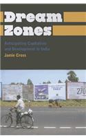 Dream Zones: Anticipating Capitalism and Development in India: Anticipating Capitalism and Development in India