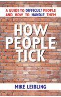 How People Tick (A Guide To Difficult People And How To Handle Them)