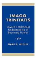 Imago Trinitatis: Toward a Relational Understanding of Becoming Human