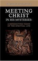 Meeting Christ in His Mysteries: A Benedictine Vision of the Spiritual Life