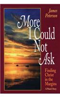 More I Could Not Ask: Finding Christ in the Margins: A Priest's Story(English)