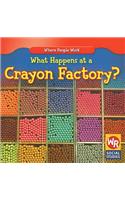 What Happens at a Crayon Factory?