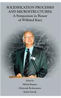 Solidification Processes and Microstructures: A Symposium in Honor of Wilfried Kurz