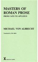 Masters of Roman Prose: Interpretative Studies; From Cato to Apuleius