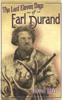 Last Eleven Days of Earl Durand