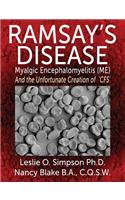 Ramsay's Disease - Myalgic Encephalomyelitis (Me) and the Unfortunate Creation of 'Cfs'