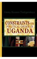 Constraints on Political Order in Uganda