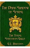 Dark Shadow of Spring (The Young Sorcerers Guild - Book 1)