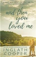 And Then You Loved Me