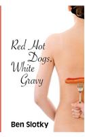 Red Hot Dogs, White Gravy