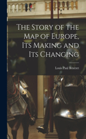 Story of the map of Europe, its Making and its Changing