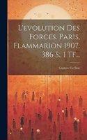L'evolution Des Forces. Paris, Flammarion 1907. 386 S., 1 Tf...