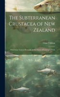 Subterranean Crustacea of New Zealand; With Some General Remarks on the Fauna of Caves and Wells