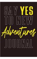 Say Yes To New Adventures Journal: Inspirational Adventure Goals And Dreams Notebook