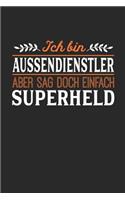 Ich bin Aussendienstler aber sag doch einfach Superheld: Notizbuch A5 dotgrid gepunktet 120 Seiten, Notizheft / Tagebuch / Reise Journal, perfektes Geschenk für jeden Aussendienstler