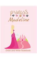 Princess Madeline: Personalized Drawing and Writing Notebook for Girls