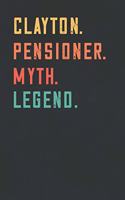 Clayton. Pensioner. Myth. Legend.: Retirement Notebook - Great Individual Gift for Writing Notes, Scribble and Reminders lined 6x9 Inch 100 Pages