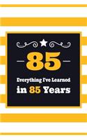 85 Everything I've Learned in 85 Years: Birthday Journal - 6 x 9 Lined - 100+ pages - Birthday Gag Gift - Notebook Record Keeper - Prayer Log