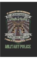 It cannot be inherited or purchased . I earned it with my blood, sweat and tears. I own it forever the title Military Police