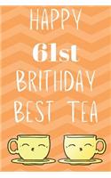 Happy 61st Birthday Best Tea: Funny 61st Birthday Gift best tea Journal / Notebook / Diary (6 x 9 - 110 Blank Lined Pages)