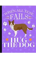 When All Else Fails Hug The Dog: Border Collie School Notebook 100 Pages Wide Ruled Paper