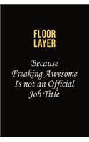 Floor Layer Because Freaking Asweome Is Not An Official Job Title