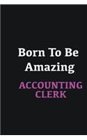 Born to me Amazing Accounting Clerk