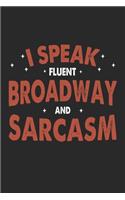 I Speak Fluent Broadway And Sarcasm