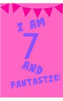 I Am 7 and Fantastic!: Pink Purple Balloons Banner - Seven 7 Yr Old Girl Journal Ideas Notebook - Gift Idea for 7th Happy Birthday Present Note Book Preteen Tween Basket C