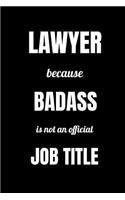 Lawyer Because Badass Is Not An Official Job Title