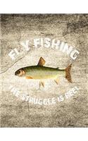 Fly Fishing the Struggle Is Reel