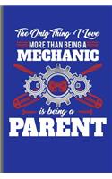 The only thing I love more than being a Mechanic is being a Parent