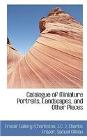 Catalogue of Miniature Portraits, Landscapes, and Other Pieces