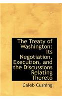 The Treaty of Washington: Its Negotiation, Execution, and the Discussions Relating Thereto