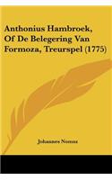 Anthonius Hambroek, Of De Belegering Van Formoza, Treurspel (1775): (Dutch)
