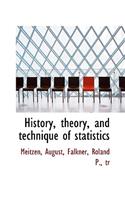 History, Theory, and Technique of Statistics