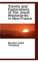 Travels and Explorations of the Jesuit Missionaries in New France