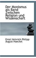 Der Monismus ALS Band Zwischen Religion Und Wissenschaft