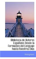 Biblioteca de Autores Españoles Desde la Formacion del Lenguaje hasta Nuestros Dias