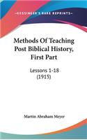 Methods Of Teaching Post Biblical History, First Part: Lessons 1-18 (1915)
