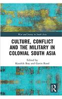 Culture, Conflict and the Military in Colonial South Asia