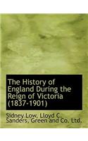 The History of England During the Reign of Victoria (1837-1901)