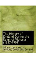 The History of England During the Reign of Victoria (1837-1901)