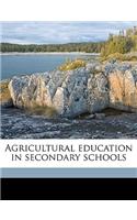 Agricultural Education in Secondary Schools Volume PT. 2