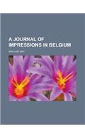 A Journal of Impressions in Belgium