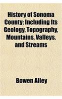 History of Sonoma County; Including Its Geology, Topography, Mountains, Valleys, and Streams: (English)